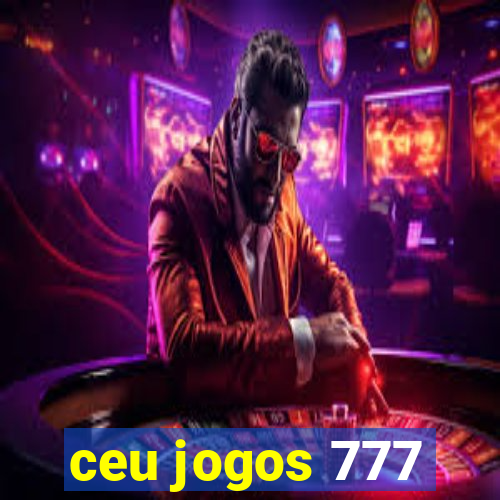 ceu jogos 777